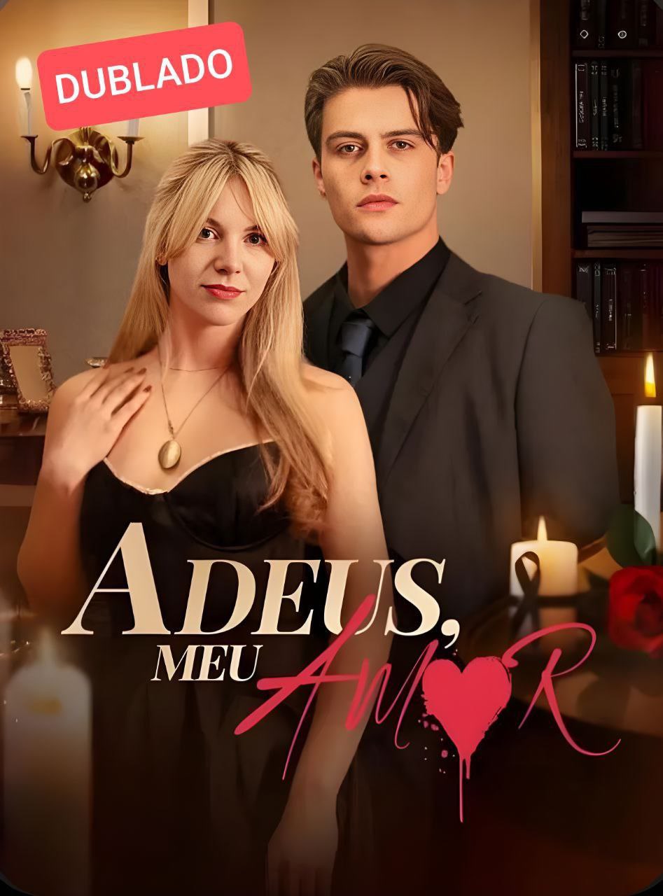 Capa de Adeus, Meu Amor — Entre o dever e o desejo, o coração escolhe sozinho