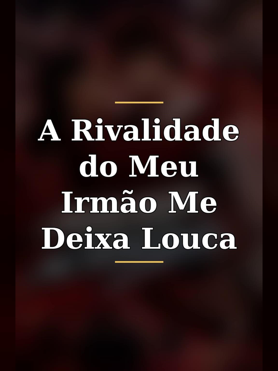 Capa de A Rivalidade do Meu Irmão Me Deixa Louca