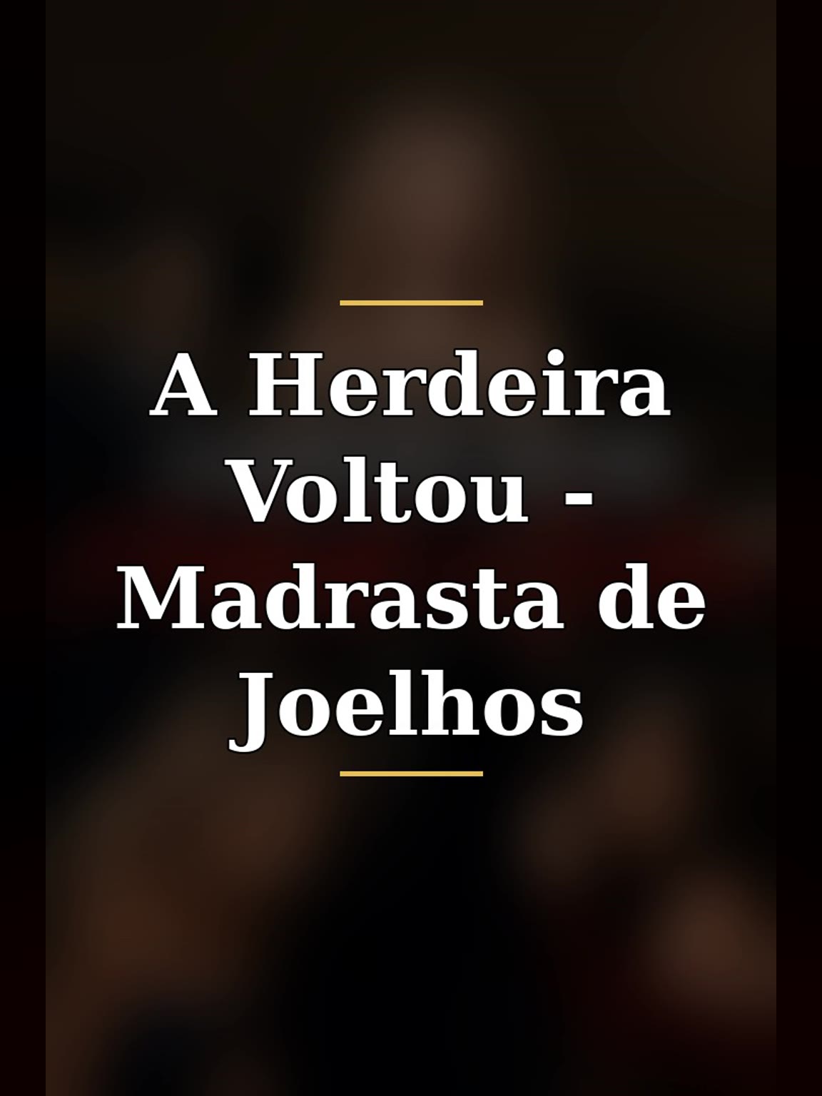 Capa de A Herdeira Voltou - Madrasta de Joelhos