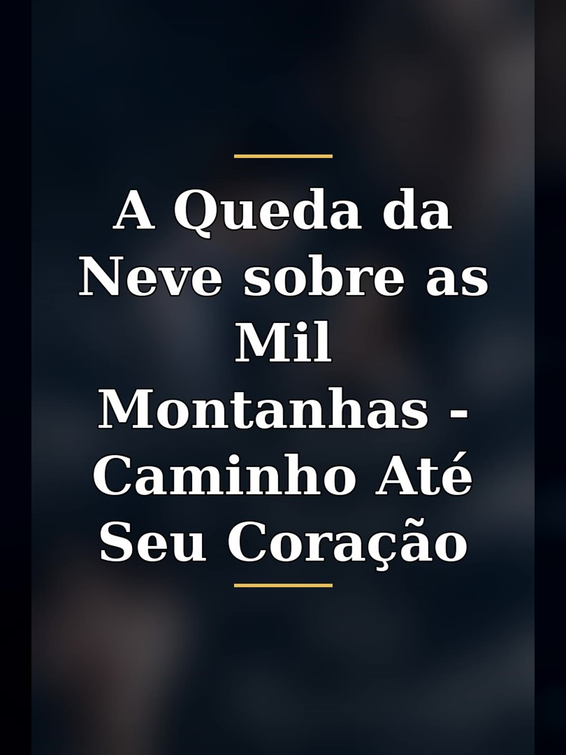 Capa de A Queda da Neve sobre as Mil Montanhas - Caminho Até Seu Coração